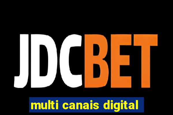 multi canais digital